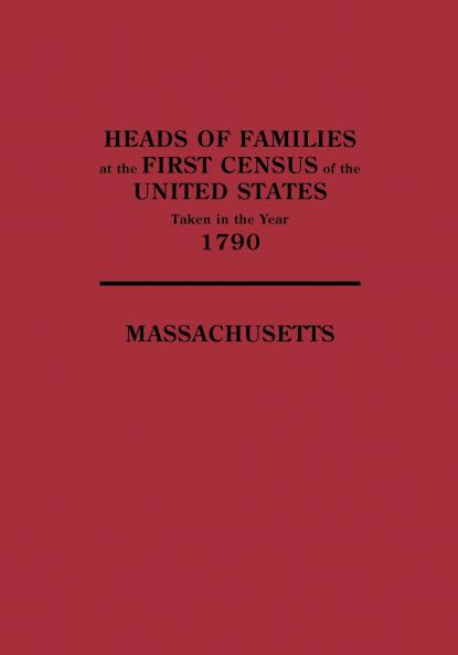 Heads of Families at the First Census of the United States Taken in the Year 1790