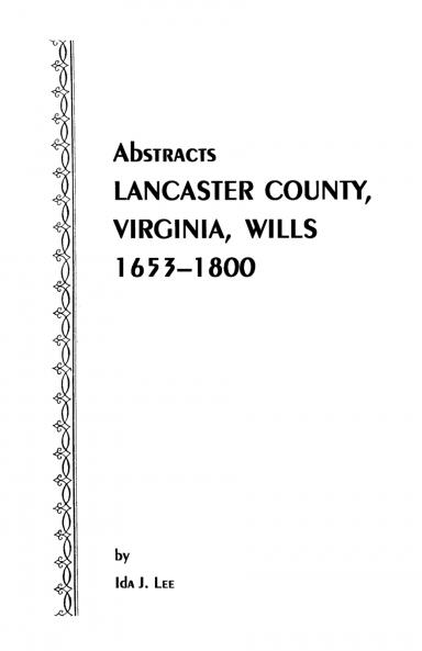 Abstracts [Of] Lancaster County Virginia Wills 1653-1800