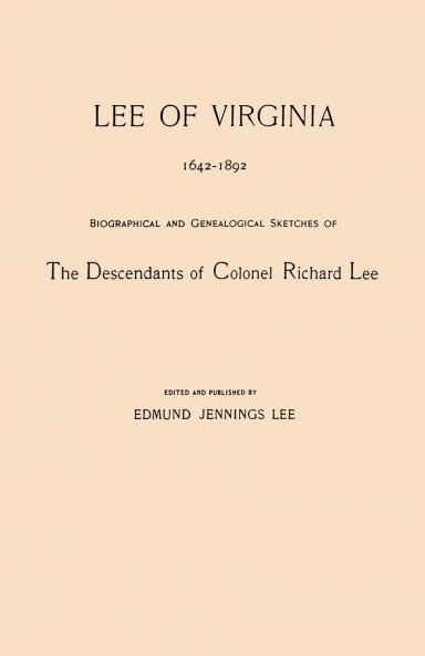 Lee of Virginia 1642-1892. Biographical and Genealogical Sketches of the Descendants of Colonel Richard Lee