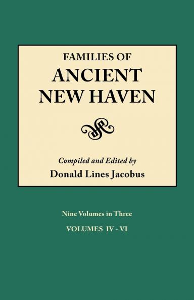 Families of Ancient New Haven. Originally Published as New Haven Genealogical Magazine Volumes I-VIII [1922-1932] and Cross-Index Volume [1939]. Nine
