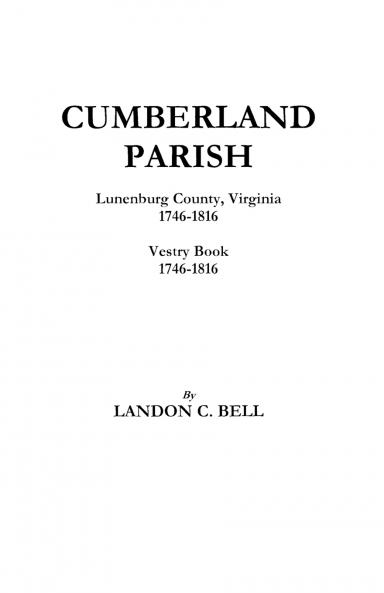 Cumberland Parish Lunenburg County Virginia 1746-1816 [And] Vestry Book 1746-1816