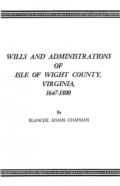 Wills and Administrations of Isle of Wight County Virginia 1647-1800