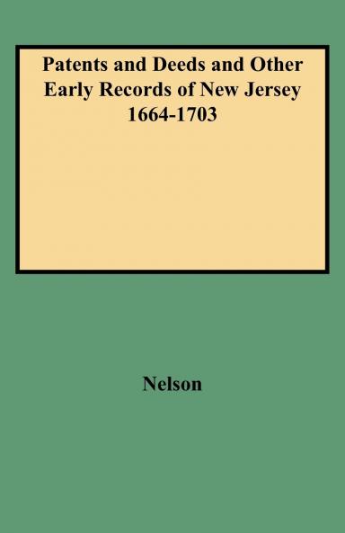 Patents and Deeds and Other Early Records of New Jersey 1664-1703