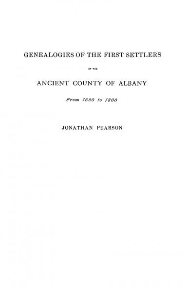 Contributions for the Genealogies of the First Settlers of the Ancient County of Albany [ny] from 1630 to 1800