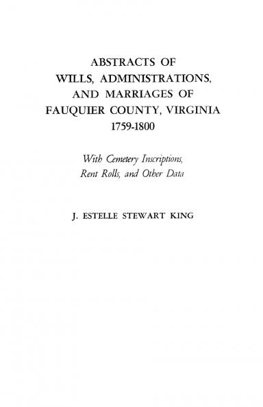 Abstracts of Wills Administrations and Marriages of Fauquier County Virginia 1759-1800 (Improved)