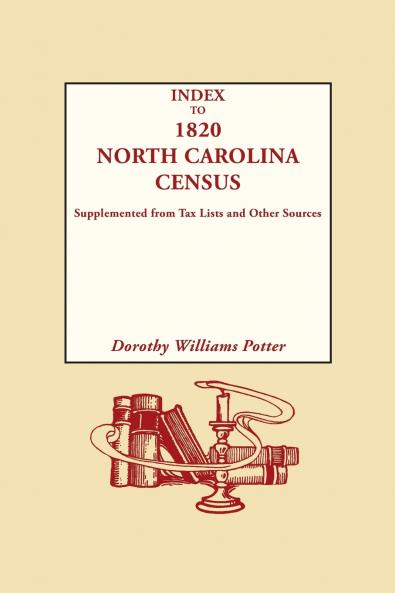 Index to 1820 North Carolina Census Supplemented from Tax Lists and Other Sources
