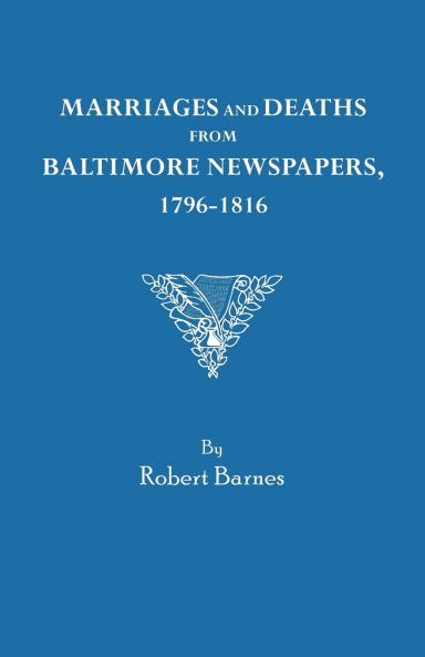 Marriages and Deaths from Baltimore Newspapers 1796-1816