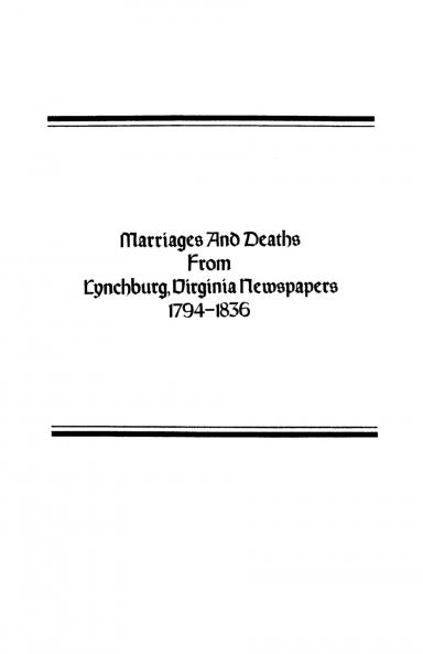 Marriages and Deaths from Lynchburg Virginia Newspapers 1794-1836