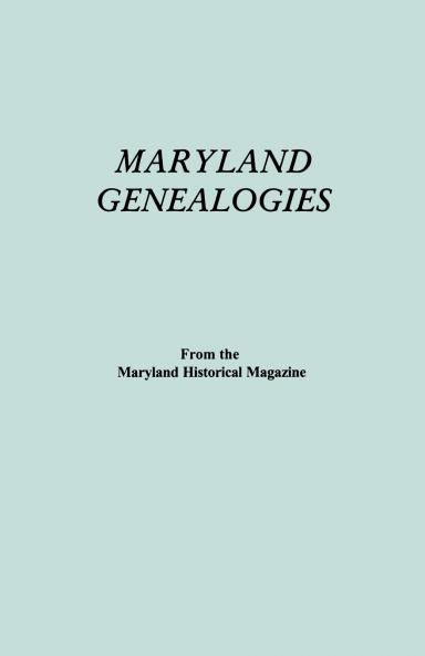 Maryland Genealogies. a Consolidation of Articles from the Maryland Historical Magazine. in Two Volumes. Volume II (Families Goldsborough - Young)