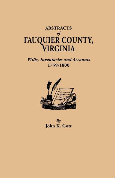 Abstracts of Fauquier County Virginia. Wills Inventories and Accounts 1759-1800
