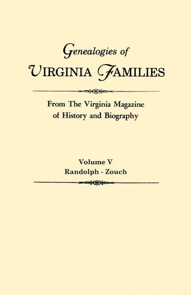 Genealogies of Virginia Families from the Virginia Magazine of History and Biography. in Five Volumes. Volume V