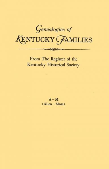 Genealogies of Kentucky Families from the Register of the Kentucky Historical Society. Voume a - M (Allen - Moss)