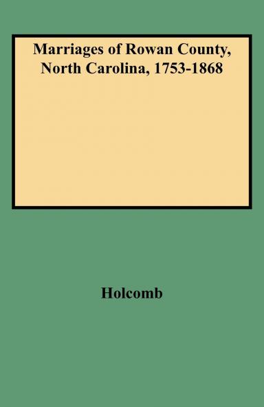 Marriages of Rowan County North Carolina 1753-1868
