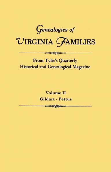 Genealogies of Virginia Families from Tyler's Quarterly Historical and Genealogical Magazine. in Four Volumes. Volume II
