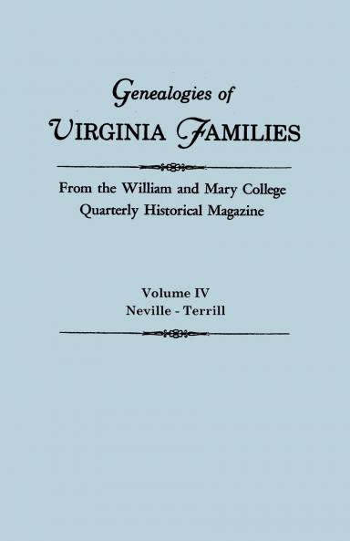 Genealogies of Virginia Families from the William and Mary College Quarterly Historical Magazine. in Five Volumes. Volume IV