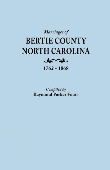 Marriages of Bertie County North Carolina 1762-1868