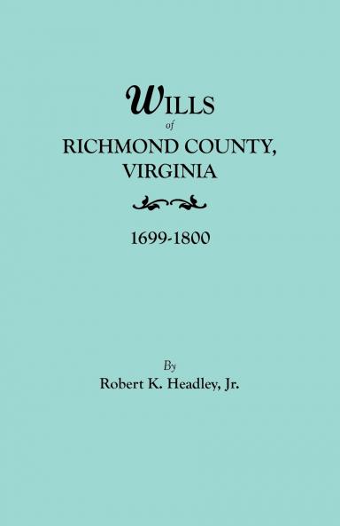 Wills of Richmond County Virginia 1699-1800