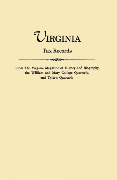 Virginia Tax Records. from the Virginia Magazine of History and Biography the William Adn Mary College Quarterly and Tyler's Quarterly