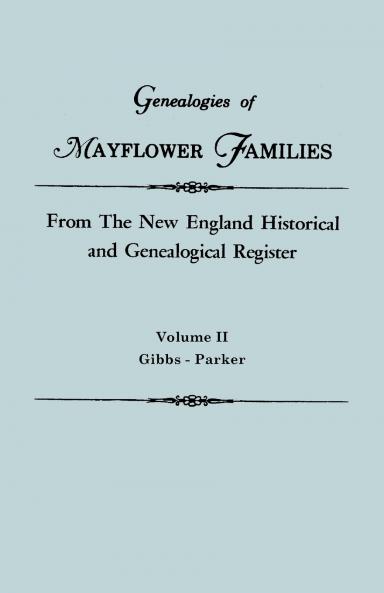Genealogies of Mayflower Families from the New England Historical and Genealogical Register. in Three Volumes. Volume II