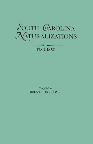South Carolina Naturalizations 1783-1850