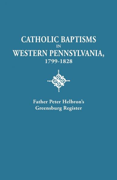 Catholic Baptisms in Western Pennsylvania 1799-1828