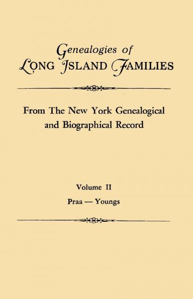 Genealogies of Long Island Families from the New York Genealogical and Biographical Record. in Two Volumes. Volume II