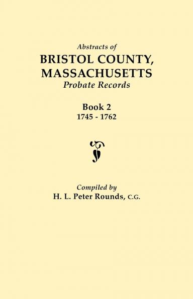 Abstracts of Bristol County Massachusetts Probate Records. Book 2 1745-1762