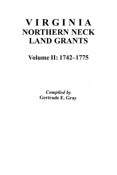 Virginia Northern Neck Land Grants 1742-1775. [Vol. II]