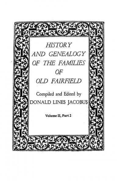 History and Genealogy of the Families of Old Fairfield. in Three Books. Volume II Part 2