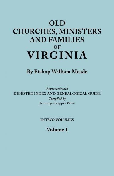 Old Churches Ministers and Families of Virginia. in Two Volumes. Volume I (Reprinted with Digested Index and Genealogical Guide Compiled by Jennings