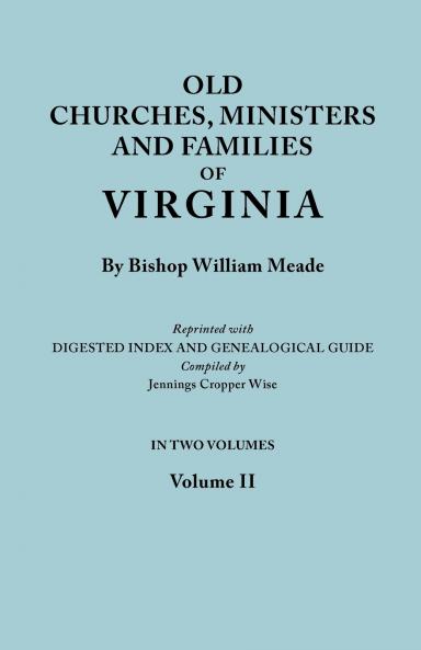 Old Churches Ministers and Families of Virginia. in Two Volumes. Volume II (Reprinted with Digested Index and Genealogical Guide Compiled by Jennings