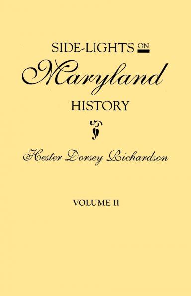 Side-Lights on Maryland History with Sketches of Early Maryland Families. in Two Volumes. Volume II