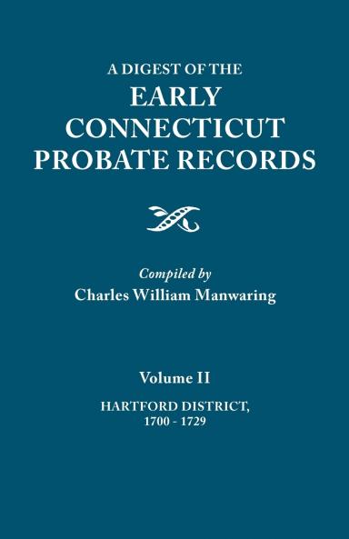Digest of the Early Connecticut Probate Records. in Three Volumes. Volume II