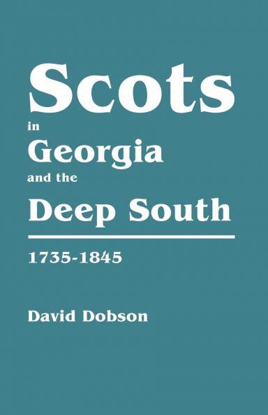 Scots in Georgia and the Deep South 1735-1845