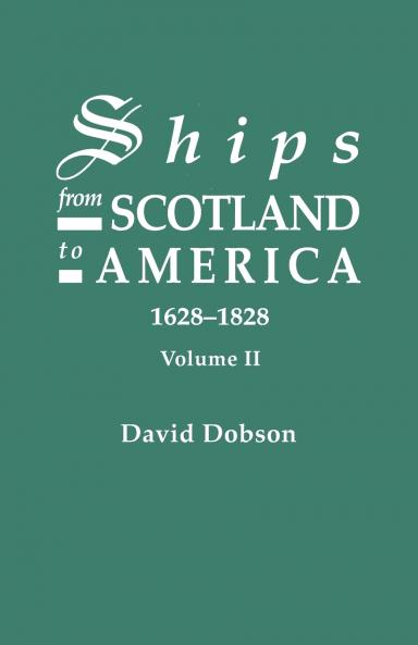 Ships from Scotland to America 1628-1828. Volume II