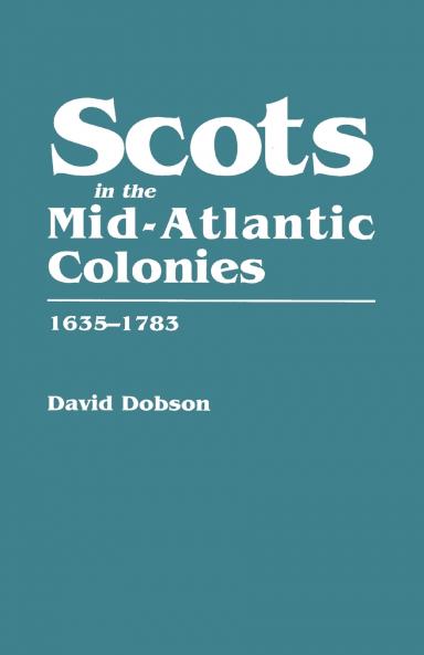 Scots in the Mid-Atlantic Colonies 1635-1783