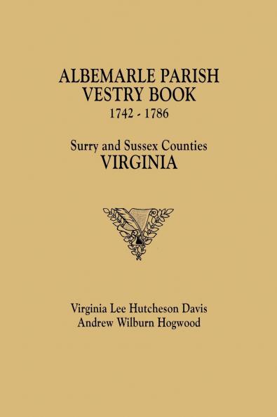 Albemarle Parish Vestry Book 1742-1786. Surry and Sussex Counties Virginia