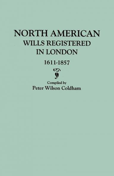 North American Wills Registered in London 1611-1857