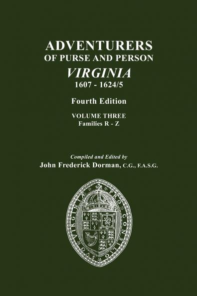 Adventurers of Purse and Person Virginia 1607-1624/5. Fourth Edition. Volume III Families R-Z