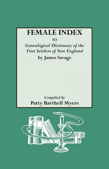 Female Index to Genealogical Dictionary of the First Settlers of New England by James Savage