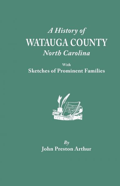 History of Watauga County North Carolina with Sketches of Prominent Families