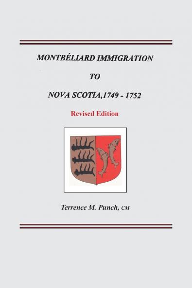 Montbeliard Immigration to Nova Scotia 1749-1752. Revised Edition