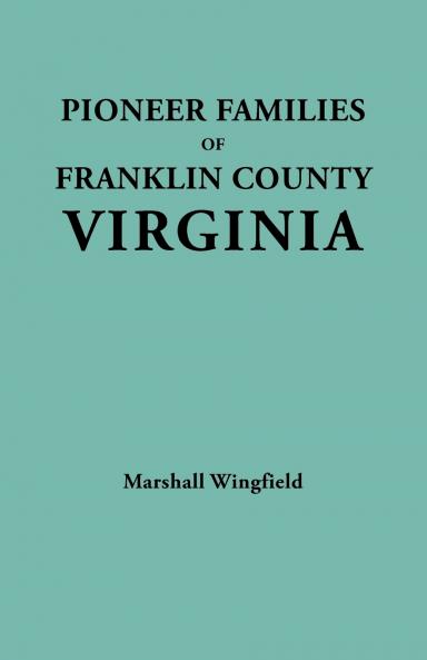 Pioneer Families of Franklin County Virginia