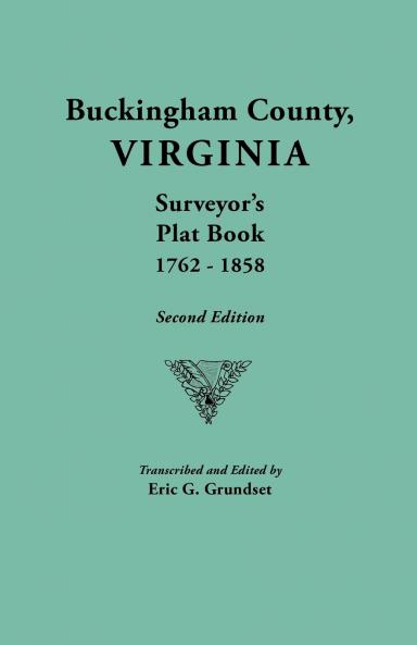 Buckingham County Virginia Surveyor's Plat Book 1762-1858. Second Edition