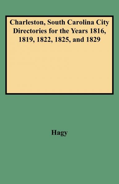 Charleston South Carolina City Directories for the Years 1816 1819 1822 1825 and 1829