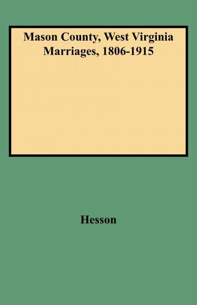 Mason County West Virginia Marriages 1806-1915