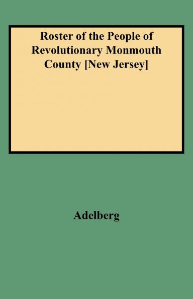 Roster of the People of Revolutionary Monmouth County [New Jersey]