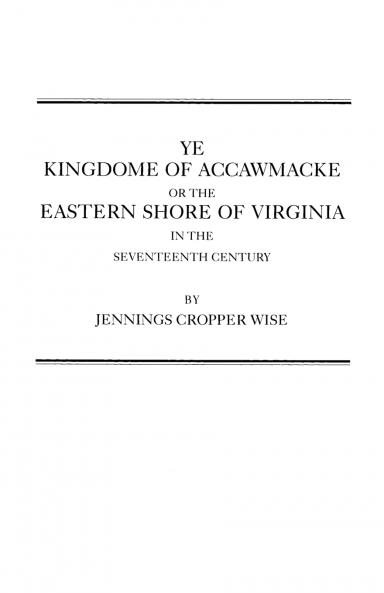 Ye Kingdome of Accawmacke or the Eastern Shore of Virginia in the 17th Century