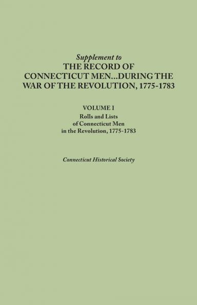 Supplement to the Records of Connecticut Men During the War of the Revolution 1775-1783. Volume I