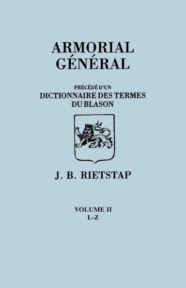 Armorial General Precede Du'un Dictionnaire Des Terms Du Blason. in French. in Three Volumes. Volume II L-Z
